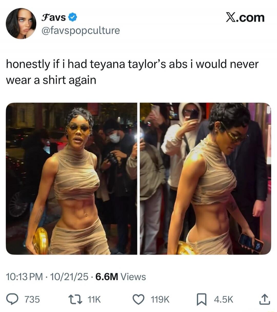 honestly if i had teyana taylor's abs i would never wear a shirt again