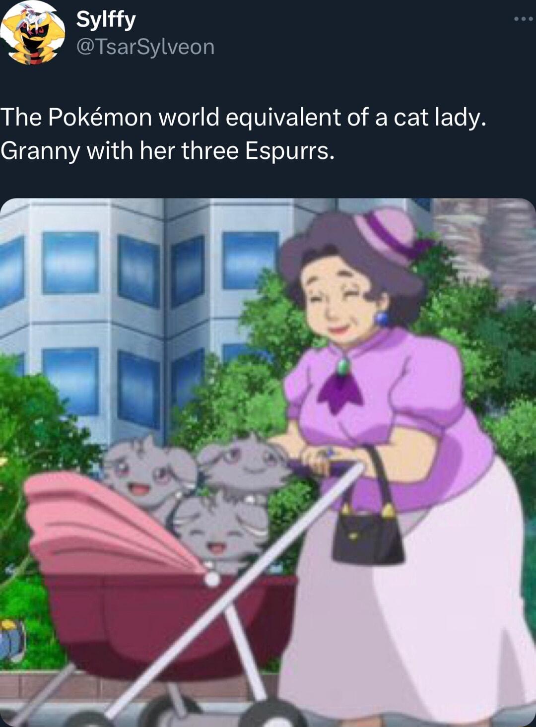 O TsarSylveon The Pokmon world equivalent of a cat lady Granny with her three Espurrs