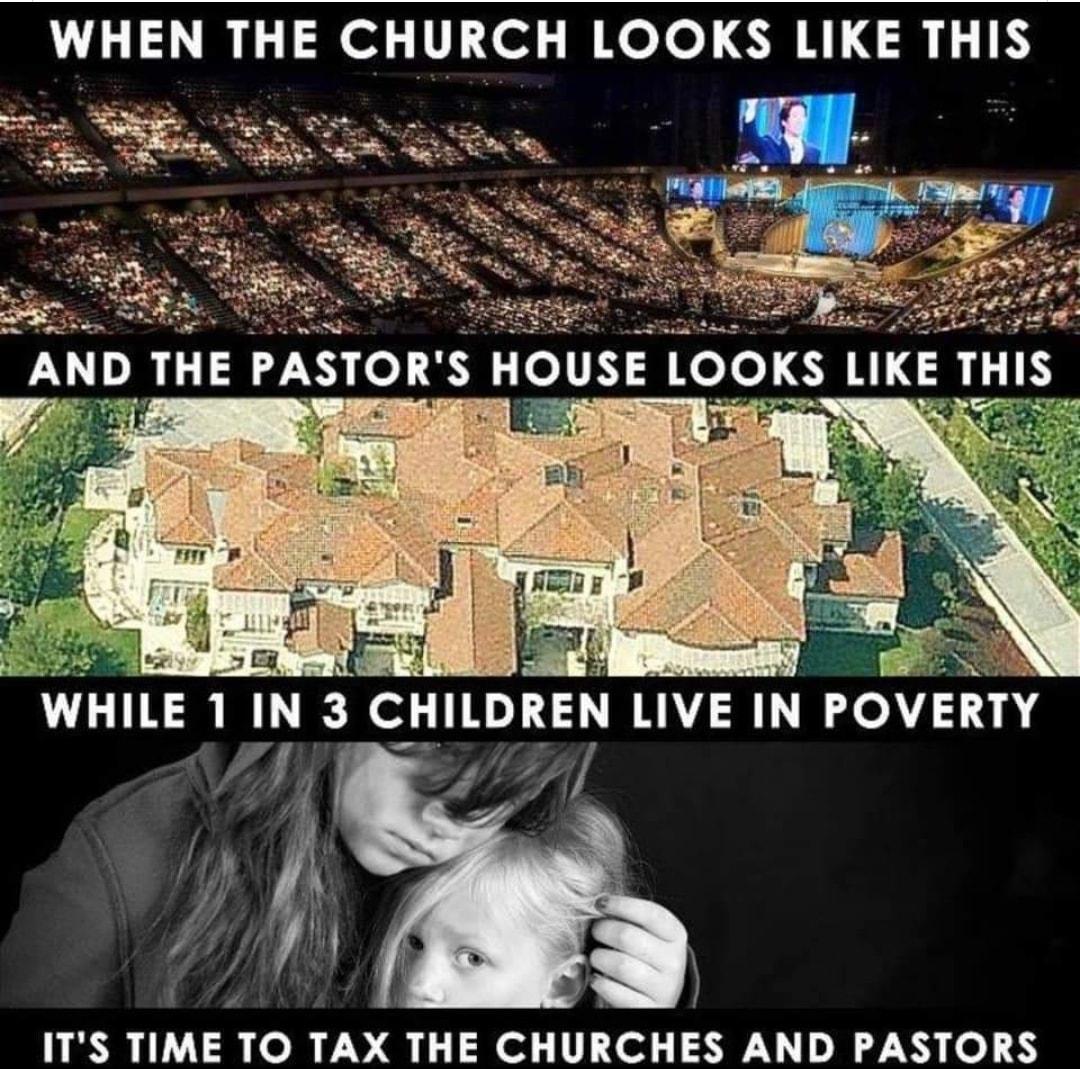 WHEN THE CHURCH LOOKS LIKE THIS ITS TIME TO TAX THE CHURCHES AND PASTORS