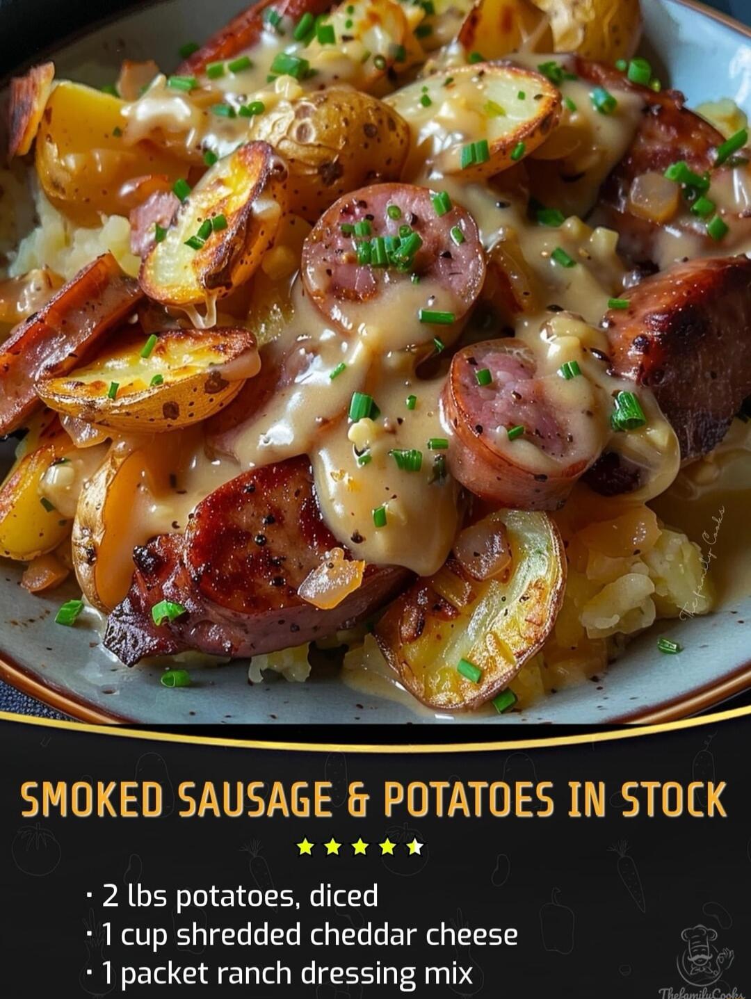 SMOKED SAUSAGE POTATOES IN STOCK A K AN 2 lbs potatoes diced 1 cup shredded cheddar cheese 1 packet ranch dressing mix