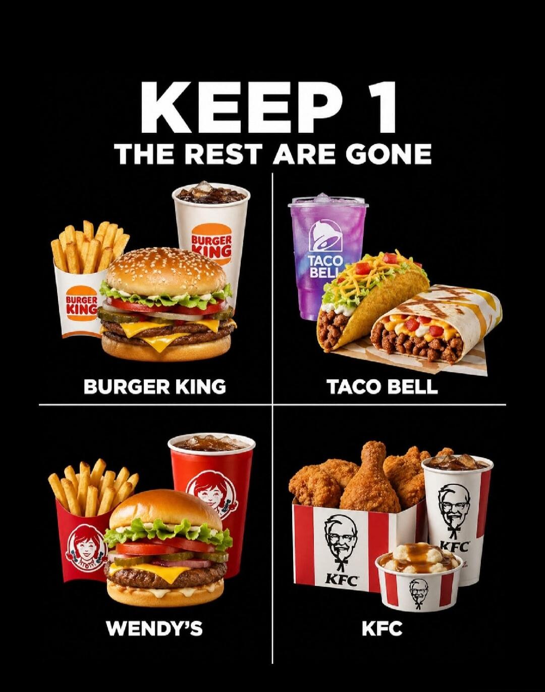 KEEP 1 THE REST ARE GONE BURGER KING TACO BELL WENDY'S KFC