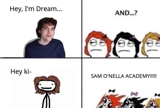 Hey I ey Im Dream AND2 Hey ki SAM ONELLA ACADEMYIIII N Vo 7