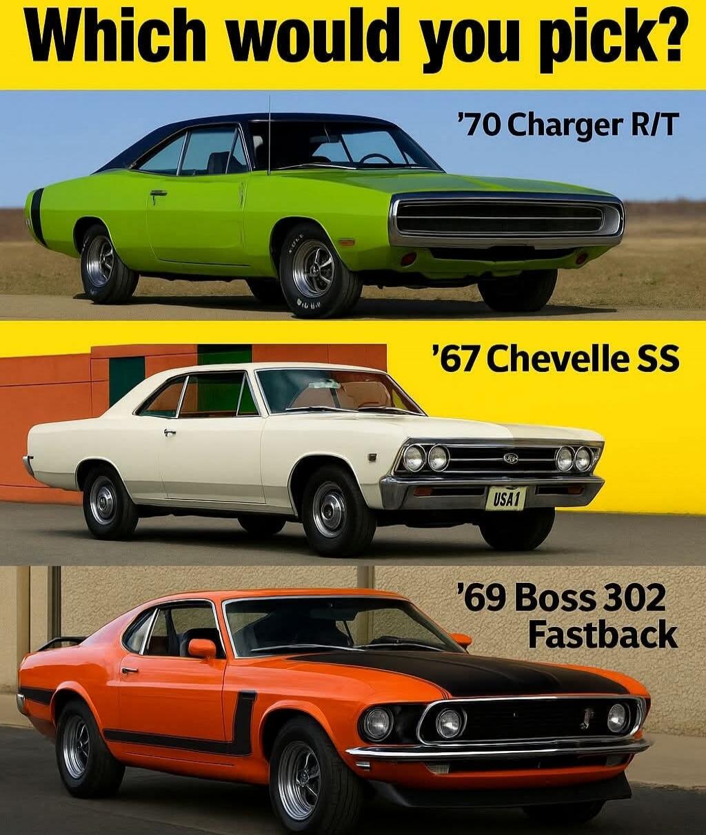 Which would you pick? '70 Charger R/T' '67 Chevelle SS' '69 Boss 302 Fastback'