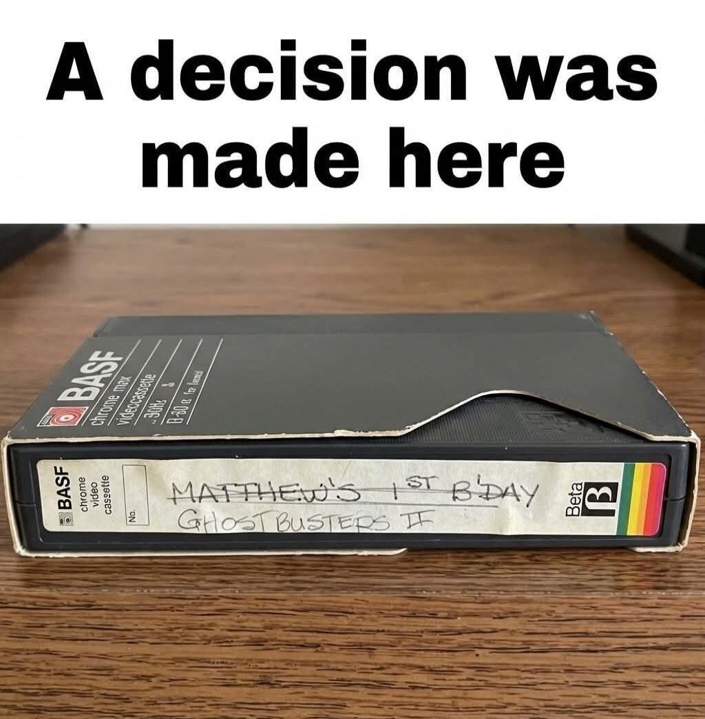 A decision was made here BASF chrome max videocassette MATTHEW'S 1ST B'DAY GHOSTBUSTERS II Beta
