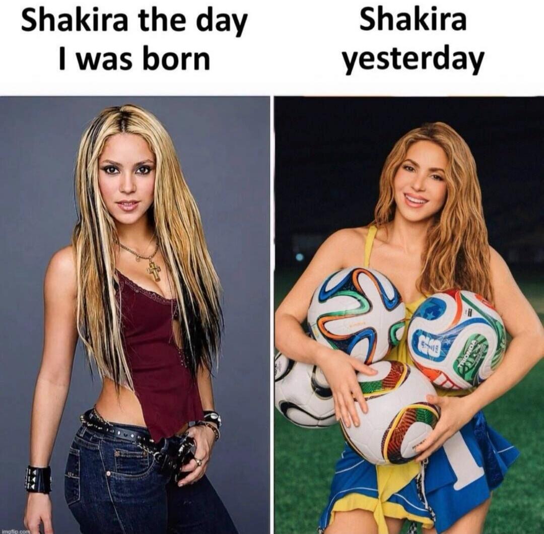 Shakira the day I was born Shakira yesterday