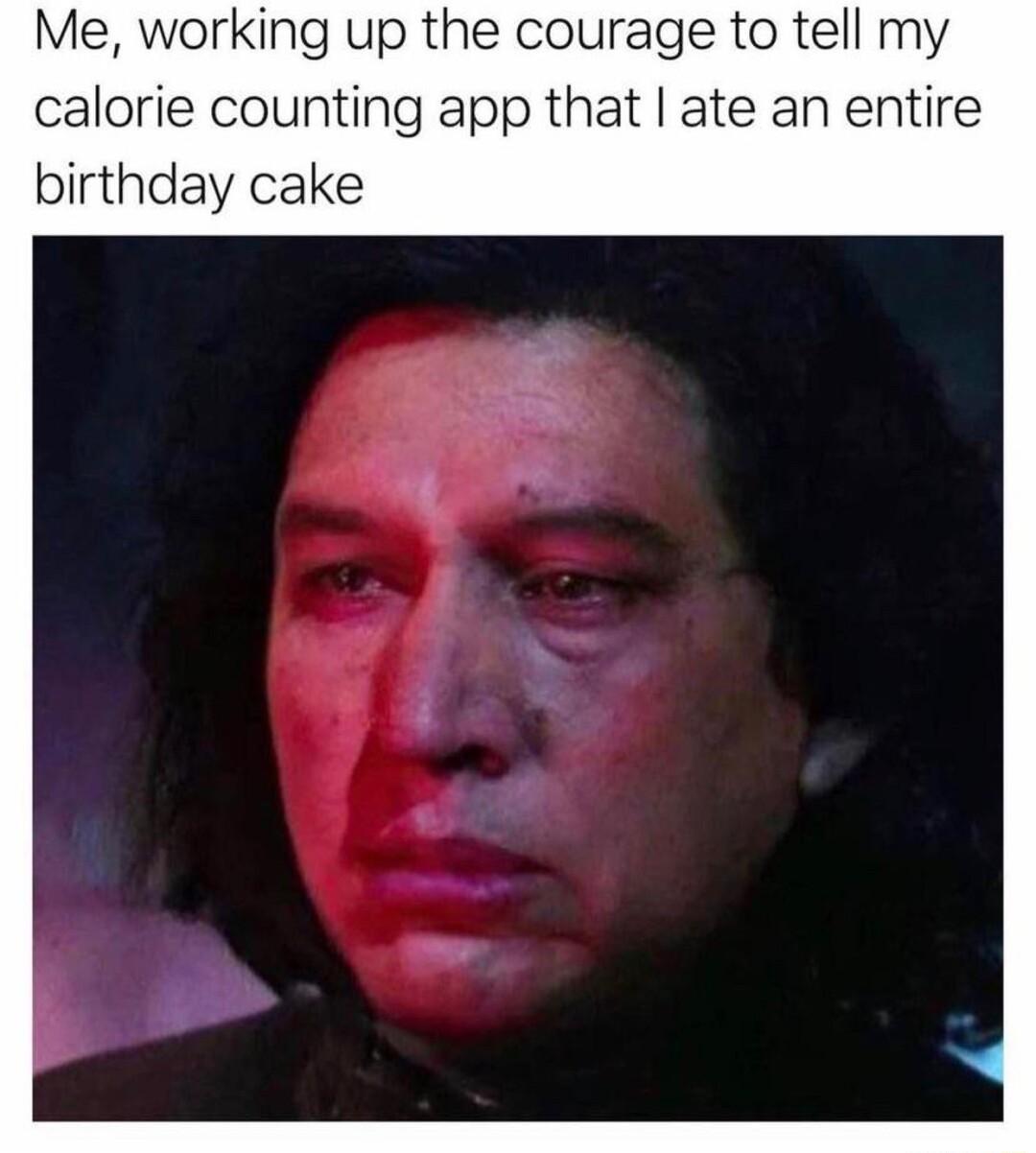Me working up the courage to tell my calorie counting app that ate an entire birthday cake