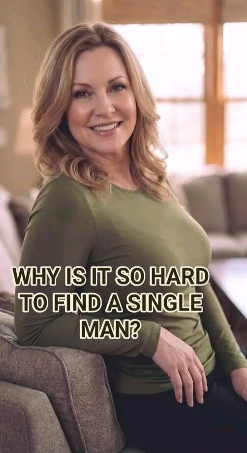 WHY IS IT SO HARD TO FIND A SINGLE MAN?