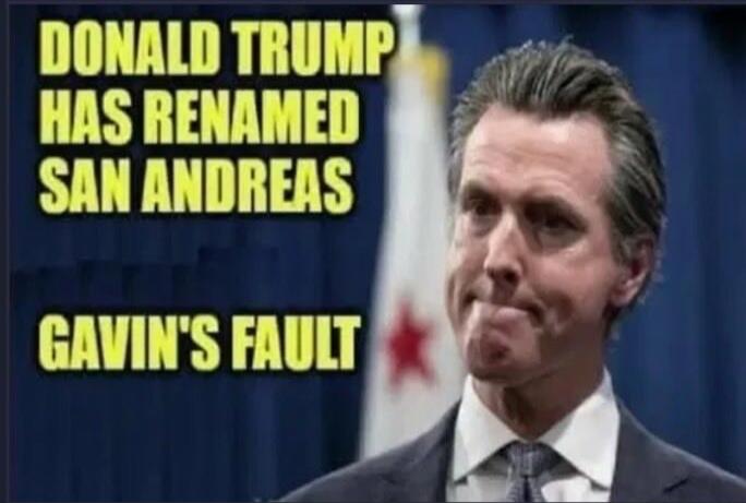 DONALD TRUMP HAS RENAMED SAN ANDREAS GAVIN'S FAULT