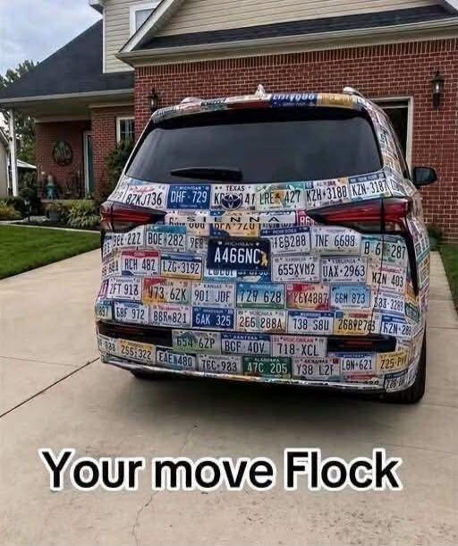 A car completely covered in various US state license plates, parked in a driveway. The text at the bottom reads: 'Your move Flock'.