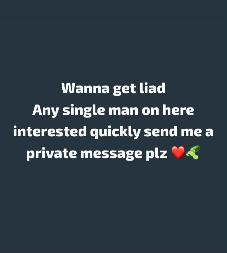 Wanna get laid? Any single man on here interested, quickly send me a private message please. ❤️🥒