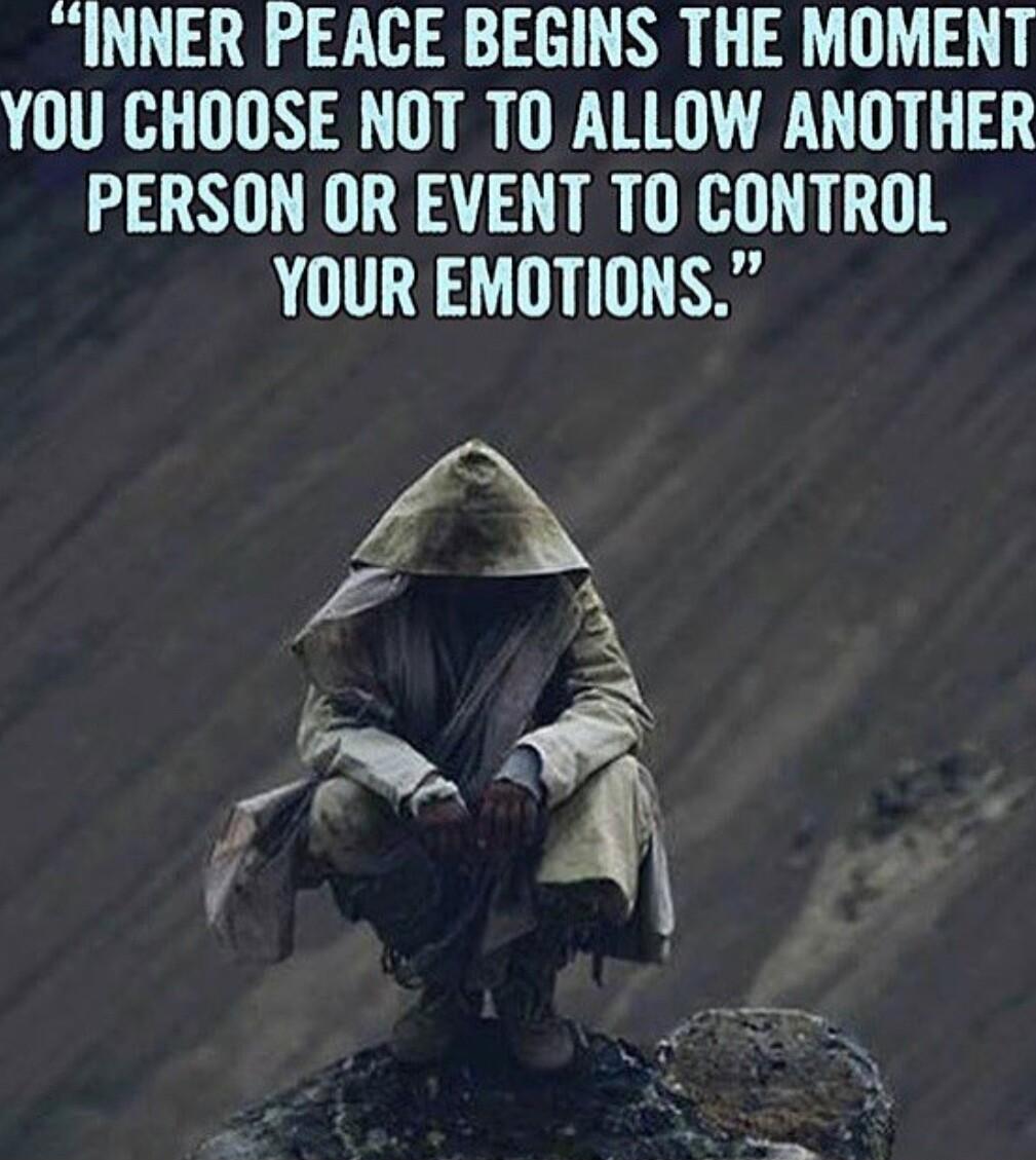 INNER PEACE BEGINS THE MOMENT YOU CHOOSE NOT TO ALLOW ANOTHER PERSON OR EVENT TO CONTROL YOUR EMOTIONS a b _f