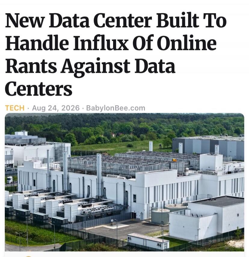 New Data Center Built To Handle Influx Of Online Rants Against Data Centers. TECH. Aug 24, 2026. BabylonBee.com