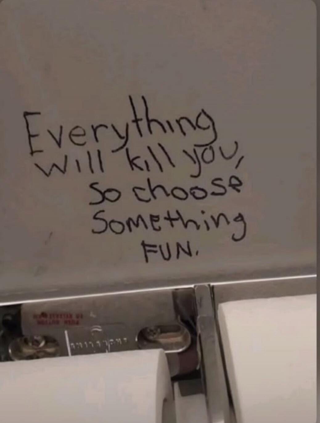 Everything will kill you, so choose something FUN.