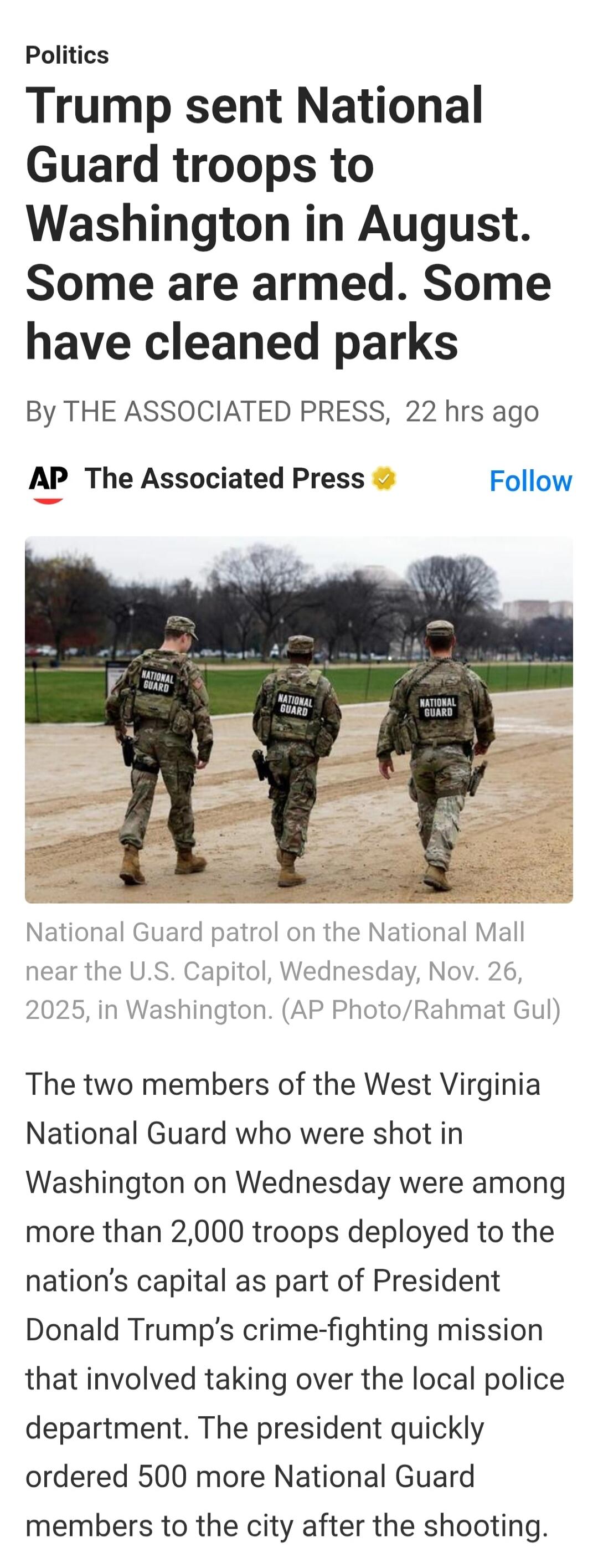 Politics
Trump sent National Guard troops to Washington in August. Some are armed. Some have cleaned parks

By THE ASSOCIATED PRESS, 22 hrs ago

The Associated Press
Follow

National Guard patrol on the National Mall near the U.S. Capitol, Wednesday, Nov. 26, 2025, in Washington. (AP Photo/Rahmat Gul)

The two members of the West Virginia National 