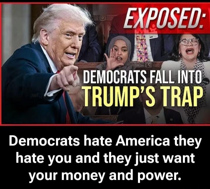 EXPOSED: DEMOCRATS FALL INTO TRUMP'S TRAP. Democrats hate America they hate you and they just want your money and power.