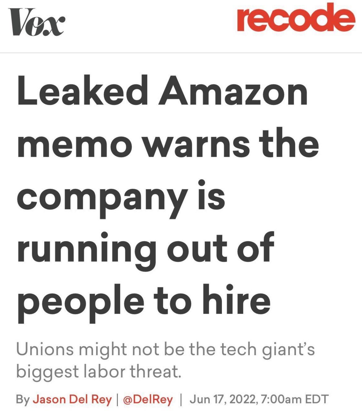 Vox recode Leaked Amazon memo warns the company is running out of people to hire Unions might not be the tech giants biggest labor threat By Jason Del Rey DelRey Jun172022700am EDT