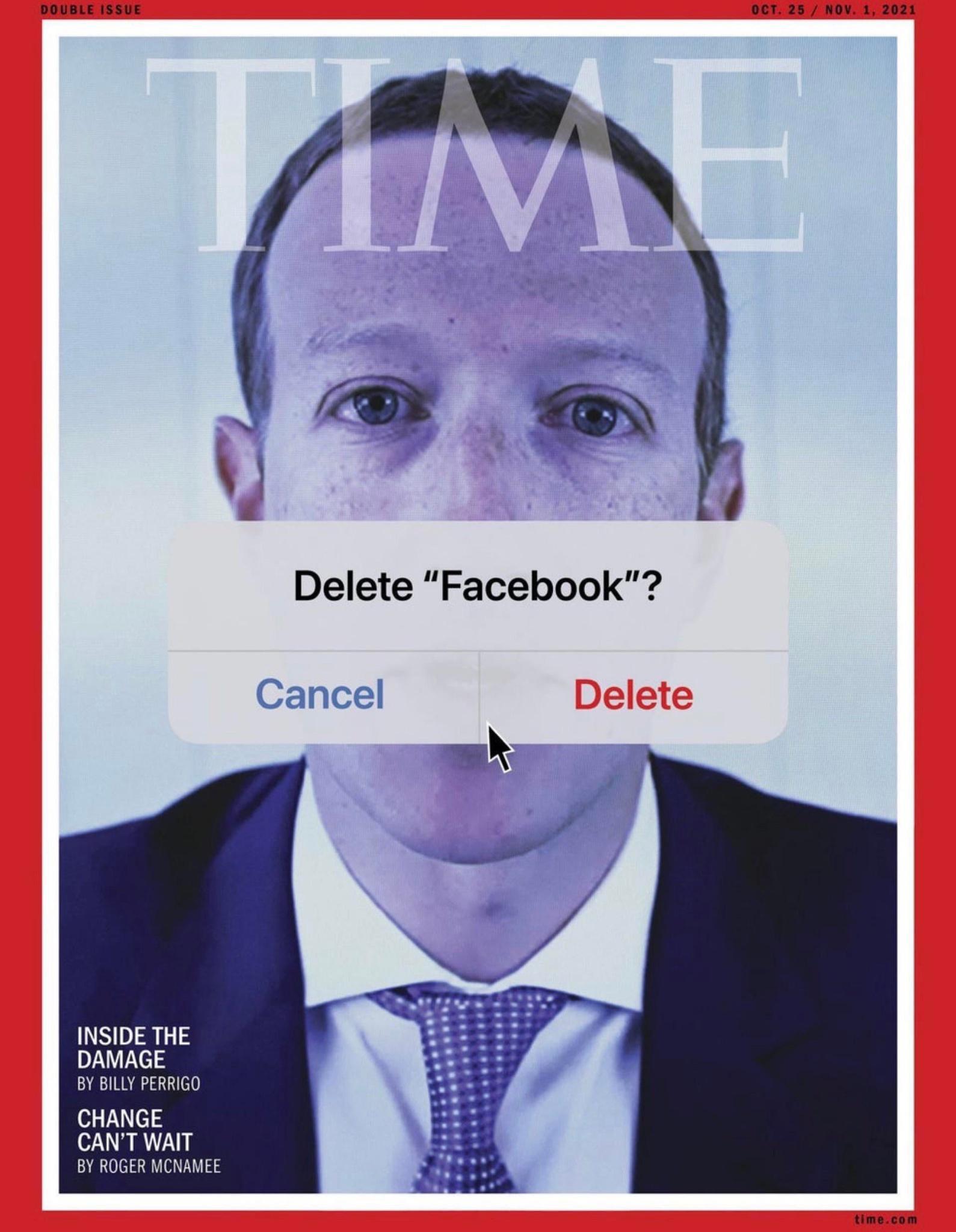 DOUBLE ISSUE 0CT 25 NOV 1 2021 Delete Facebook Cancel INSIDE THE DAMAGE BY BILLY PERRIGO CHANGE CANT WAIT BY ROGER MCNAMEE timecom