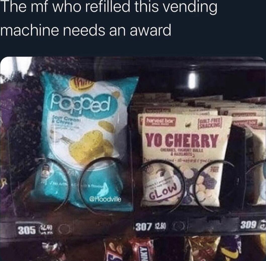 The mf who refilled this vending machine needs an award. Popped Sour Cream & Chives. YO CHERRY. GLOW.