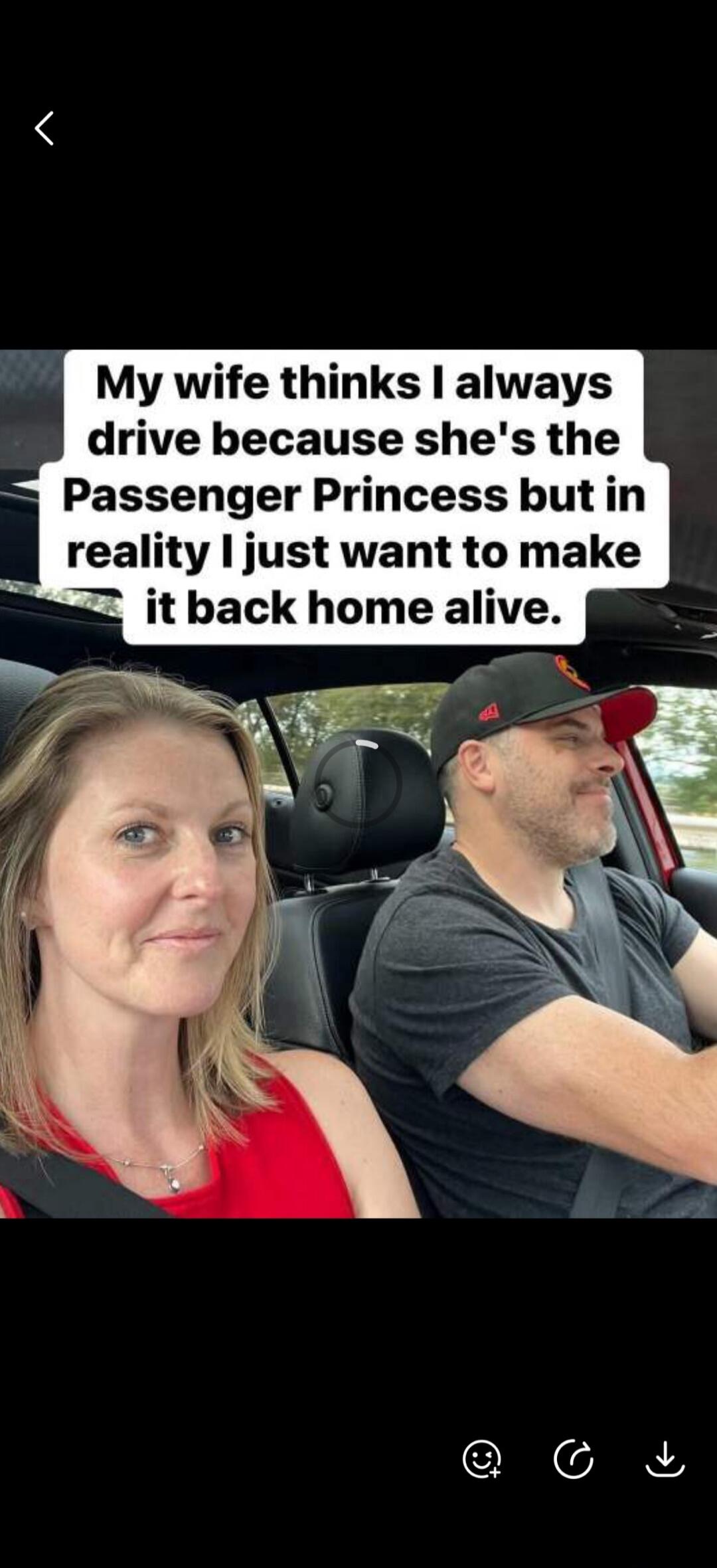 My wife thinks I always drive because she's the Passenger Princess but in reality I just want to make it back home alive.