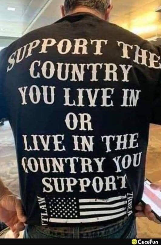 SUPPORT THE COUNTRY YOU LIVE IN OR LIVE IN THE COUNTRY YOU SUPPORT