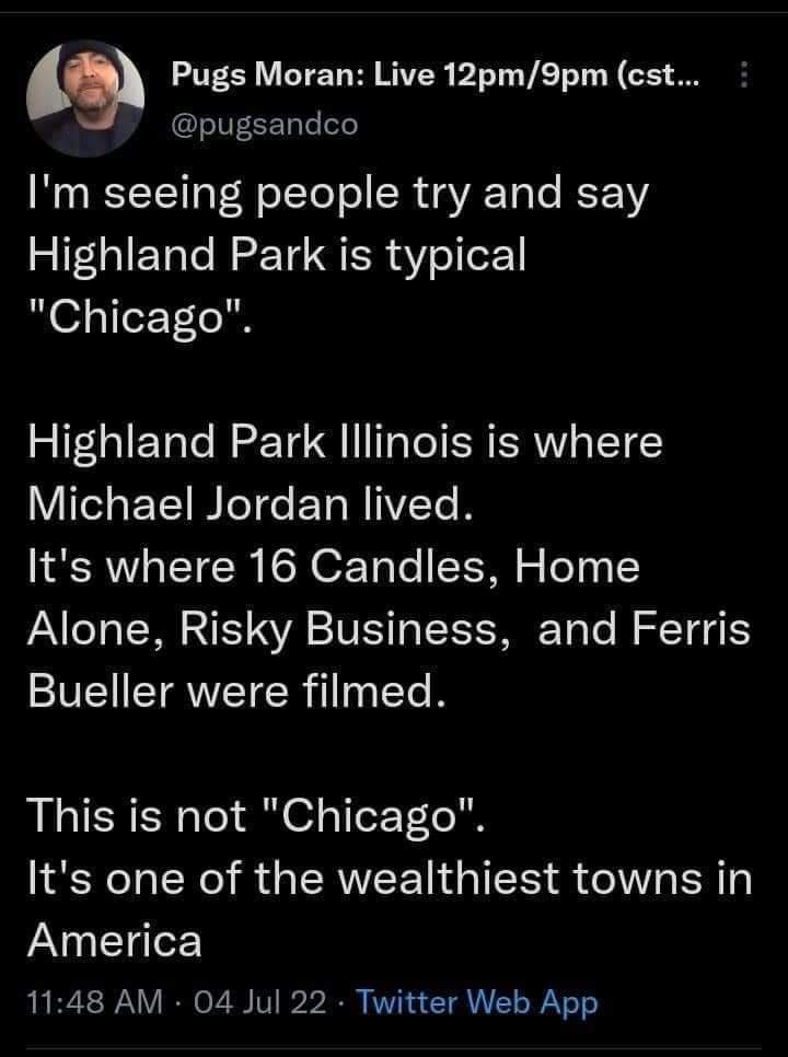 9 LTS VTG B VR T VAT N G GLIT CEL Im seeing people try and say Highland Park is typical Chicago Highland Park lllinois is where Michael Jordan lived Its where 16 Candles Home Alone Risky Business and Ferris SV CTRWVETER 1T T This is not Chicago Its one of the wealthiest towns in America 1148 AM 04 Jul 22 Twitter Web App