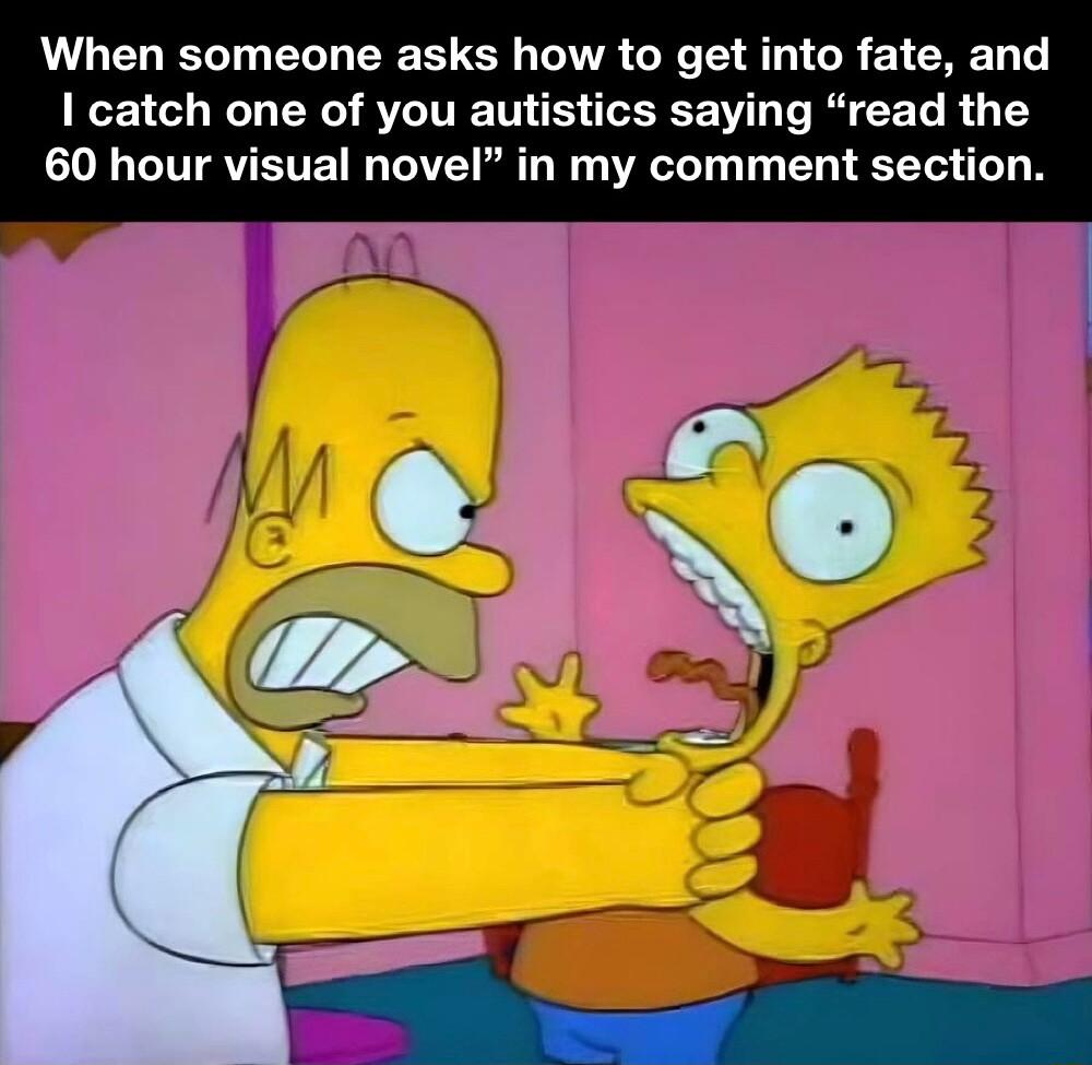 When someone asks how to get into fate and 1 catch one of you autistics saying read the CTTTRVEITE I T R I AT T T R LY T