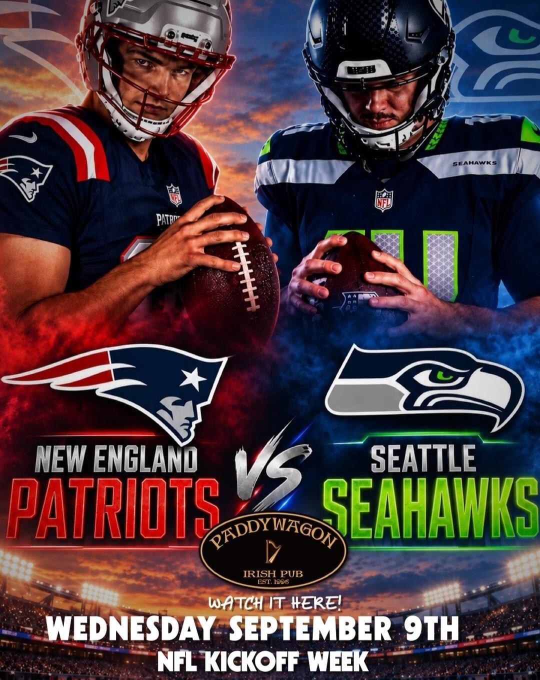 New England Patriots vs Seattle Seahawks. Paddywagon Irish Pub Est. 1996. Watch it here! Wednesday September 9th. NFL Kickoff Week.