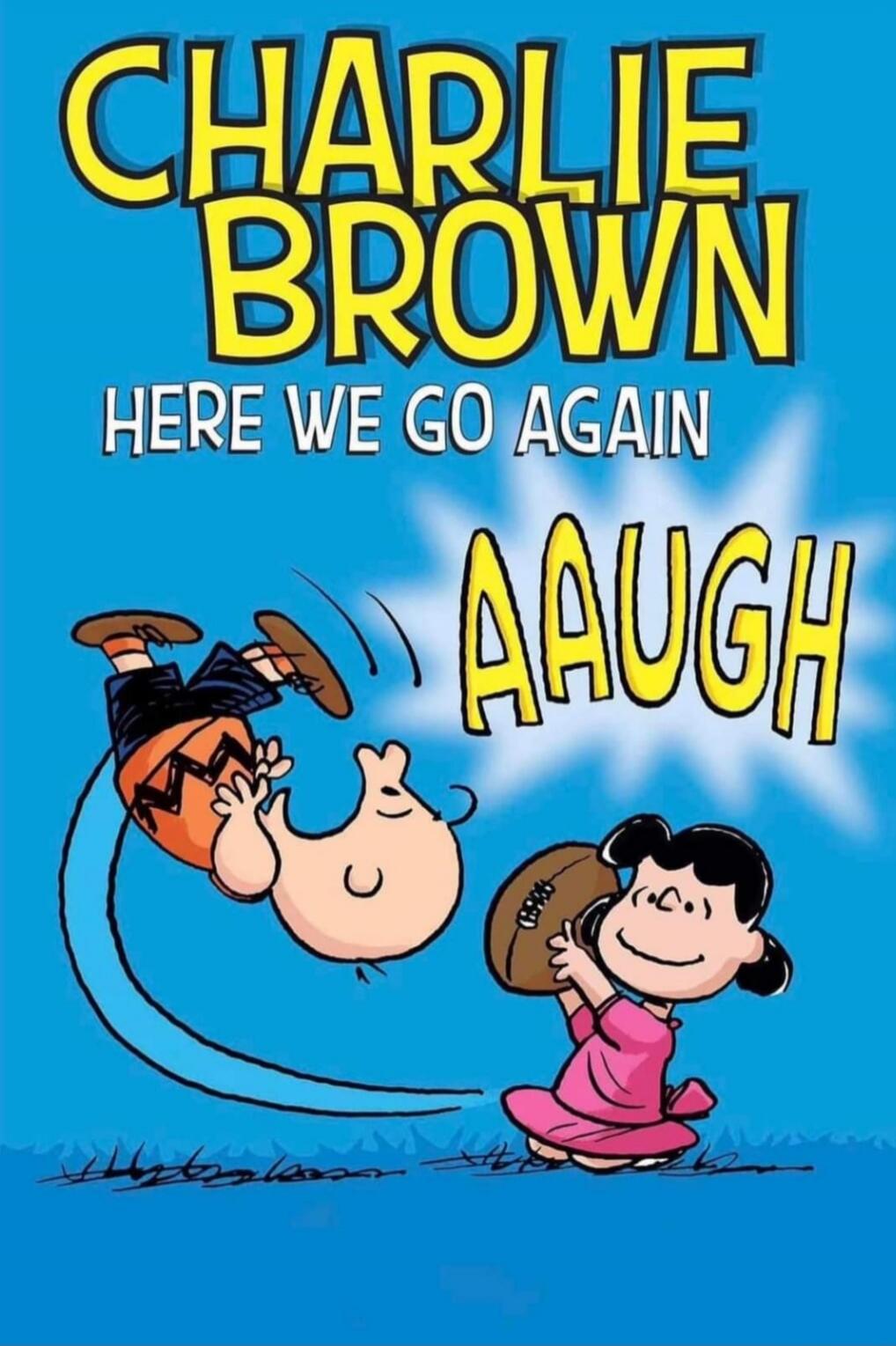 CHARLIE BROWN HERE WE GO AGAIN AUGH