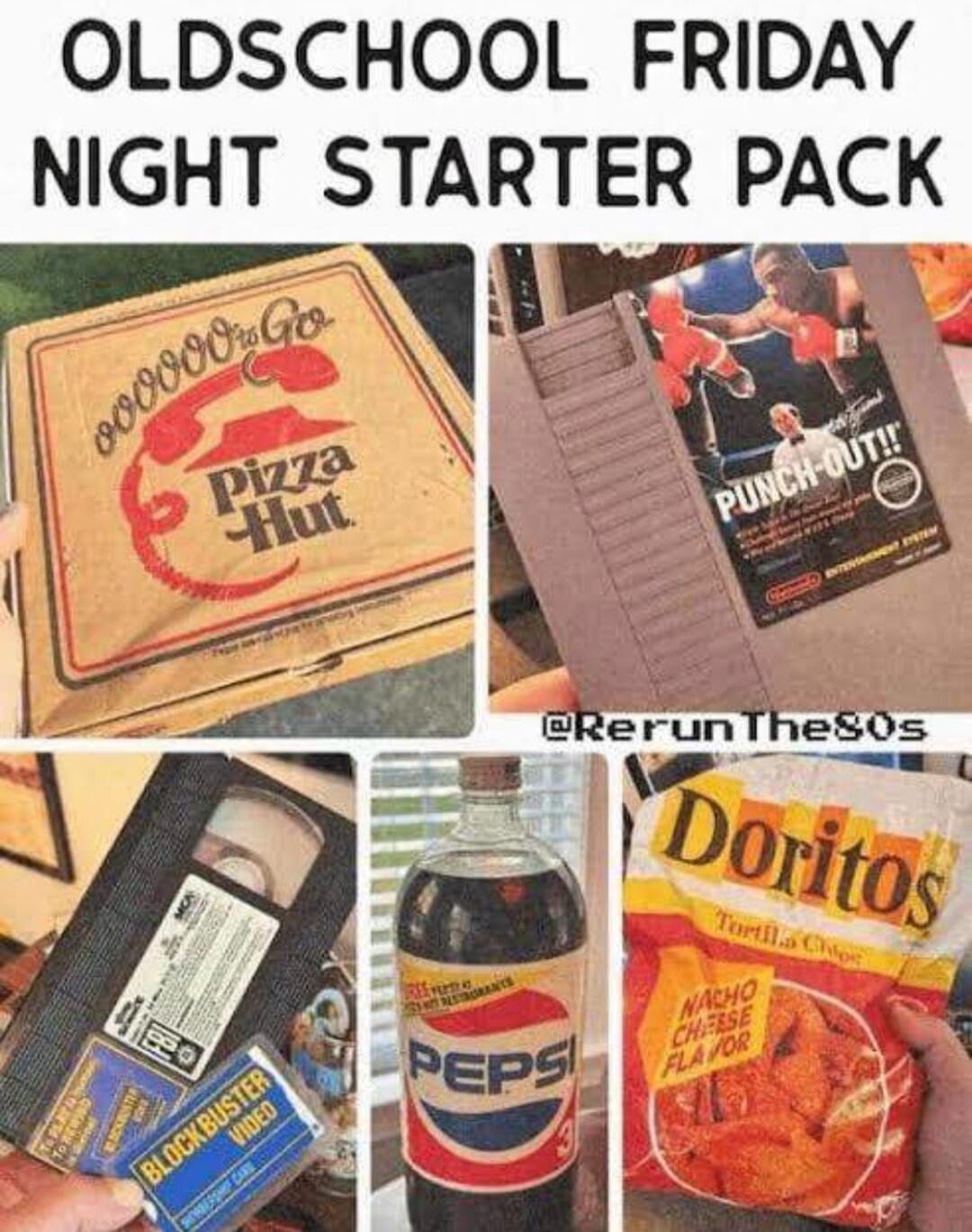 OLDSCHOOL FRIDAY NIGHT STARTER PACK Pizza Hut PUNCH-OUT!! BLOCKBUSTER VIDEO PEPSI Doritos NACHO CHEESE FLAVOR @RerunThe80s