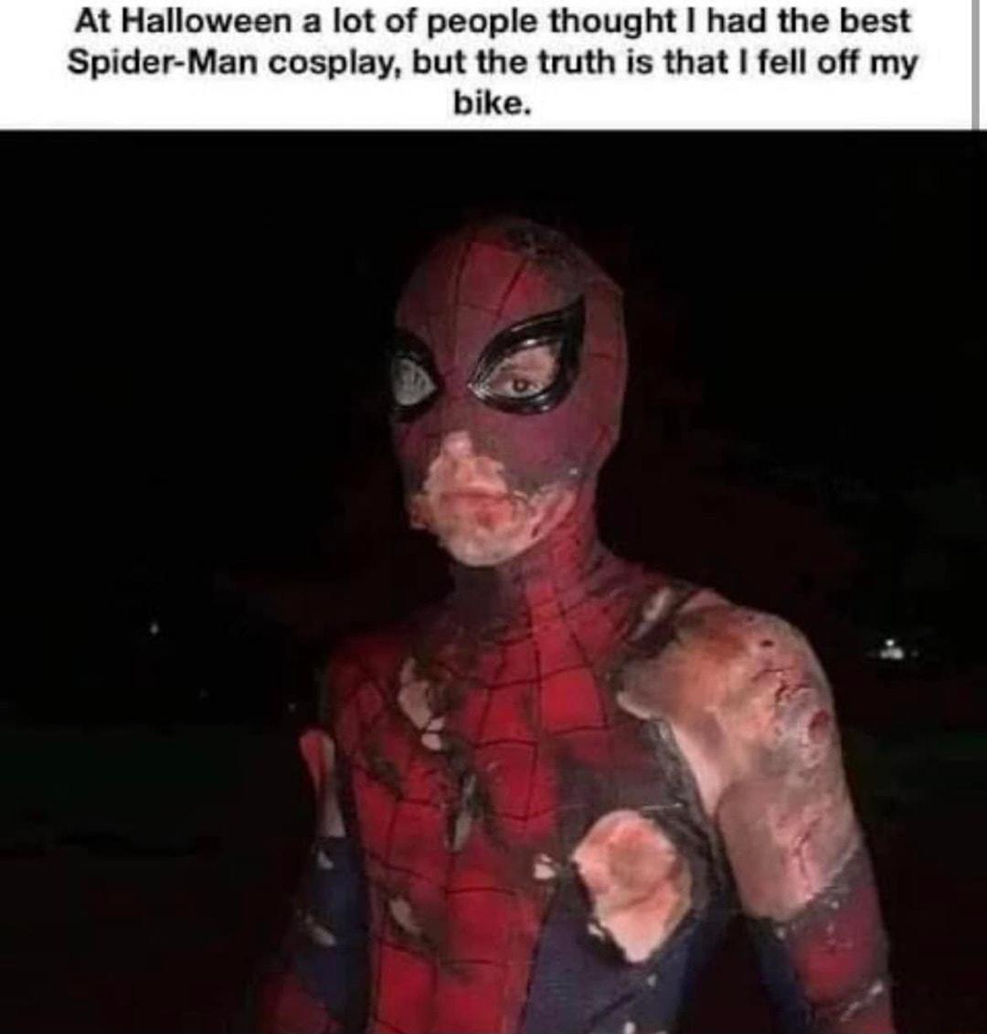 At Halloween a lot of people thought had the best Spider Man cosplay but the truth is that fell off my bike