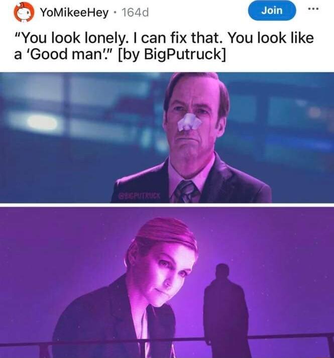 YoMikeeHey 154 You look lonely can fix that You look like a Good man by BigPutruck