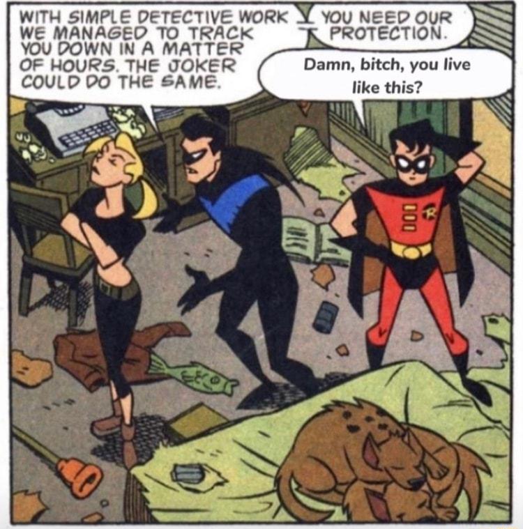 WITH SIMPLE DETECTIVE WORK Y YOU NEED OUR WE MANAGED TO TRACK PROTECTION YOU DOWN IN A MATTER OF HOURS THE JOKER COULD DO THE SAME