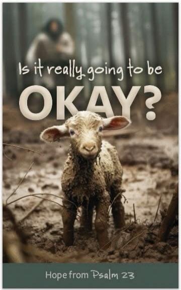 Is it really going to be OKAY? Hope from Psalm 23