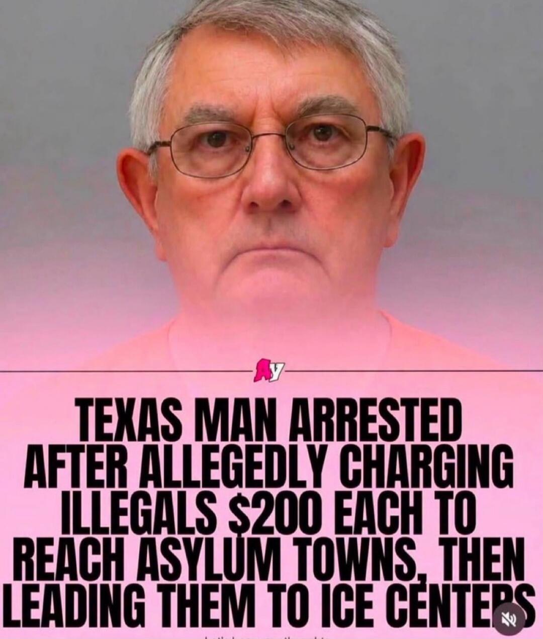 TEXAS MAN ARRESTED AFTER ALLEGEDLY CHARGING ILLEGALS $200 EACH TO REACH ASYLUM TOWNS, THEN LEADING THEM TO ICE CENTERS
