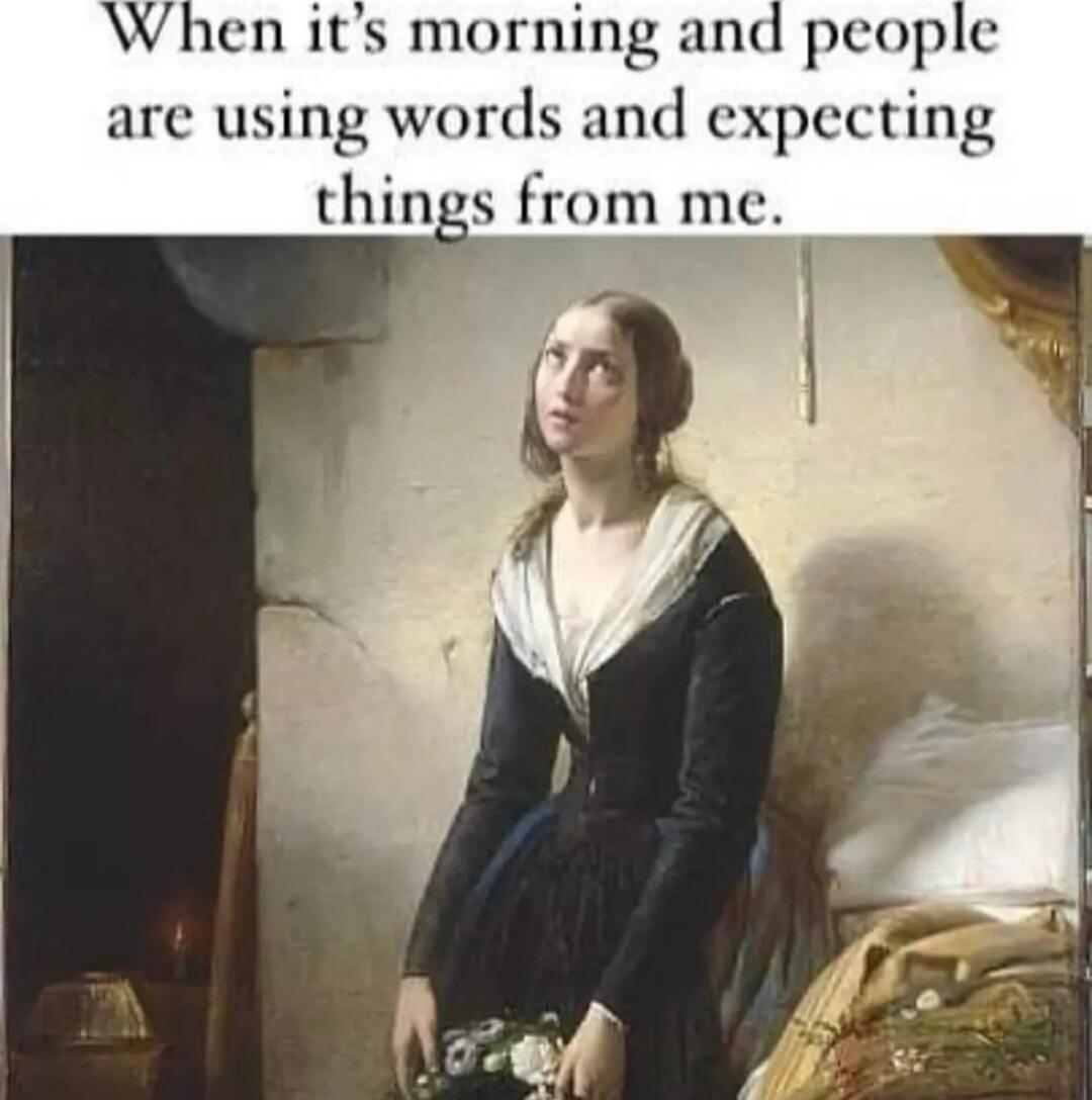 When its morning and people arc using HlS Inl Cpling things from me