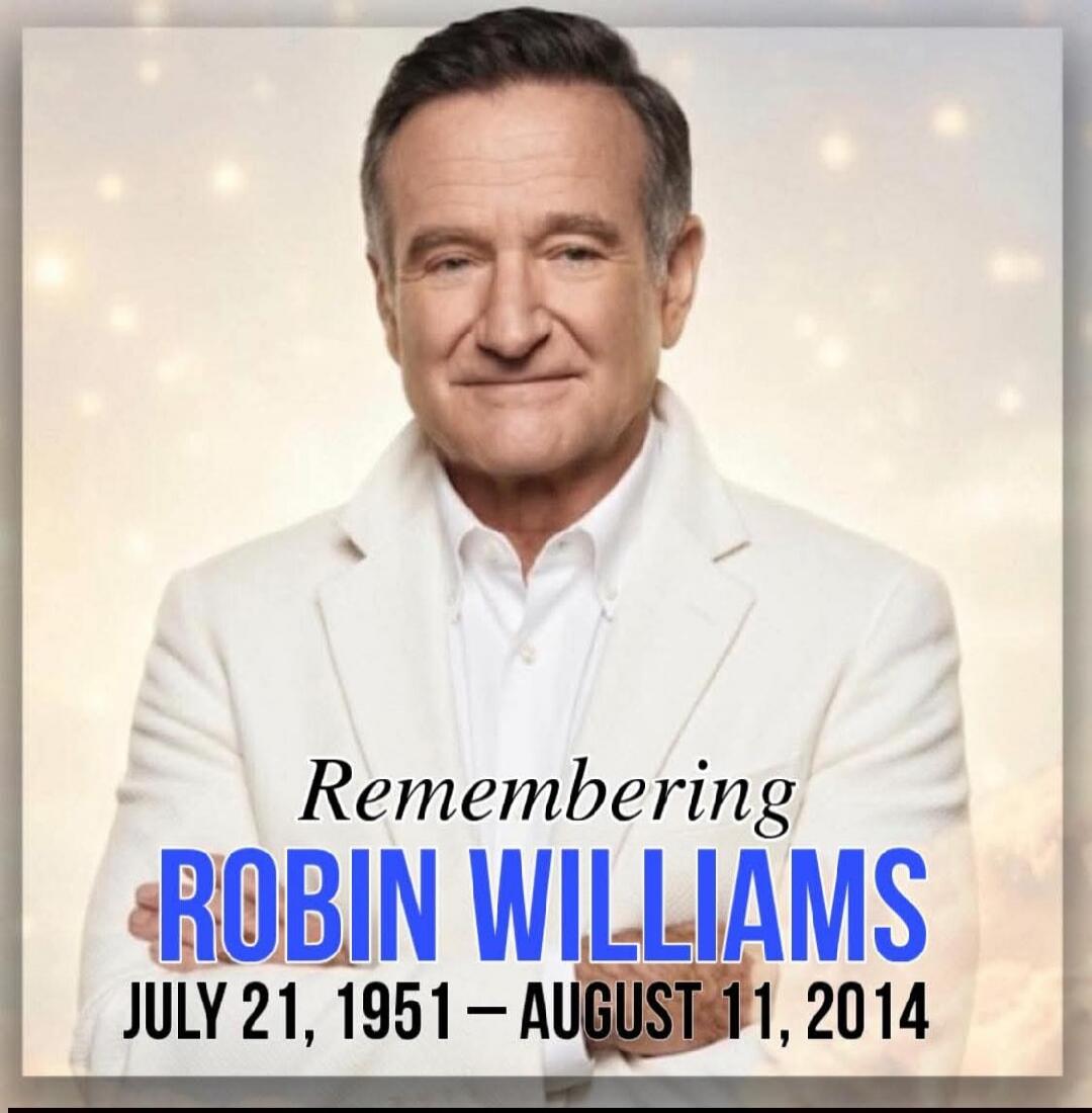 Remembering ROBIN WILLIAMS JULY 21, 1951 – AUGUST 11, 2014