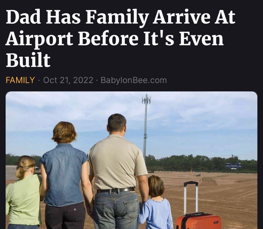 Dad Has Family Arrive At Airport Before Its Even Built