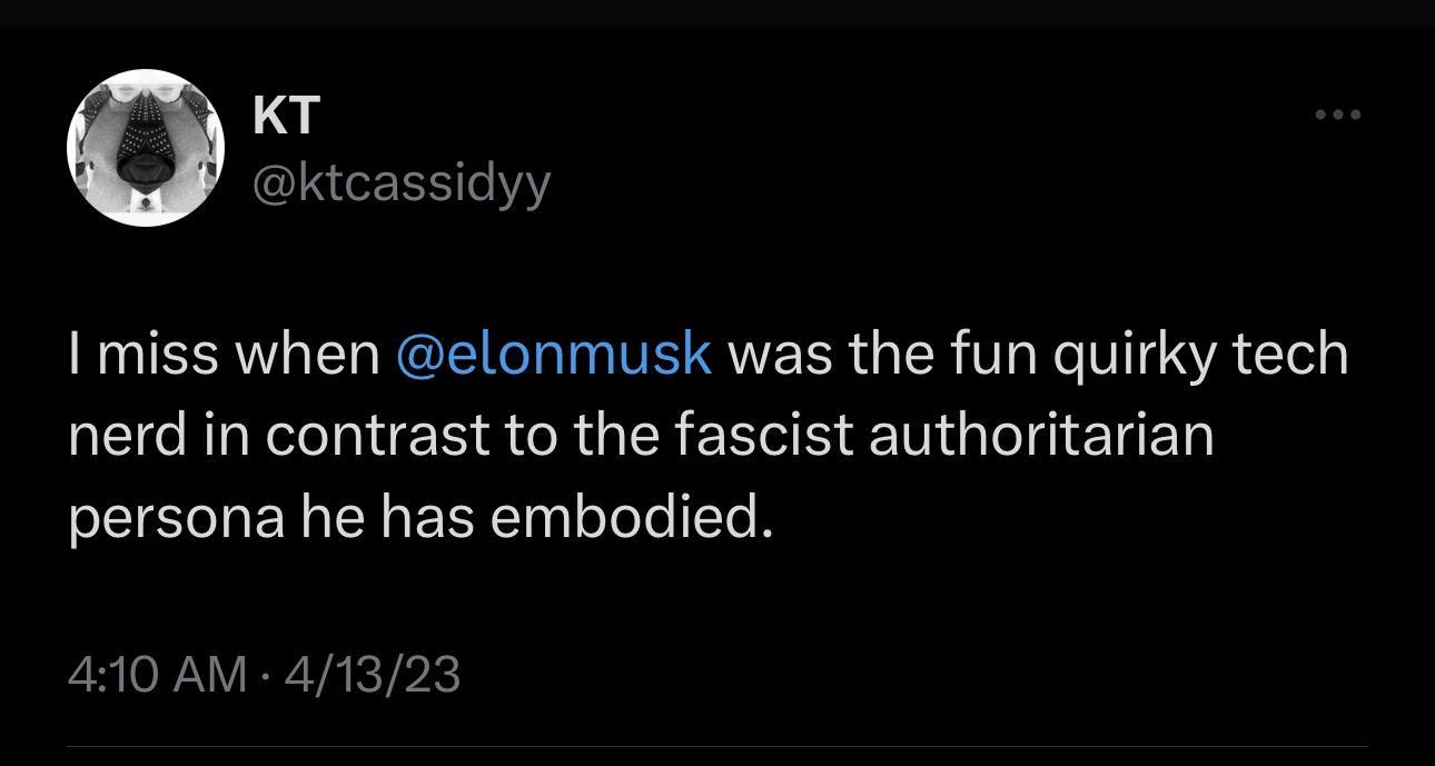 KT ktcassidyy I miss when elonmusk was the fun quirky tech SRR HER R G ERVR E MG P ED EISEN CHEREE I 410 AM 41323
