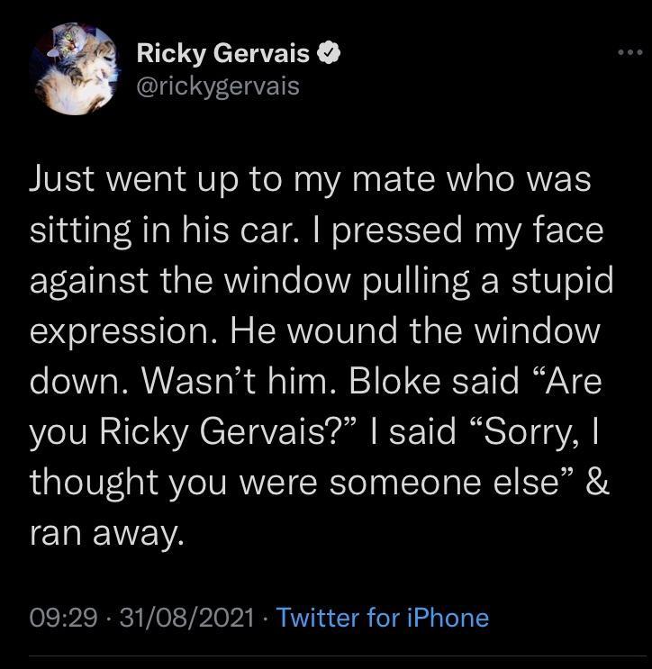 2 S CTTRETEY IANY CIVETS Just went up to my mate who was sitting in his car pressed my face against the window pulling a stupid expression He wound the window down Wasnt him Bloke said Are LU ol YA CTTAVE TS Yol IE T 1o BatSTol Al thought you were someone else ran away 0929 31082021 Twitter for iPhone