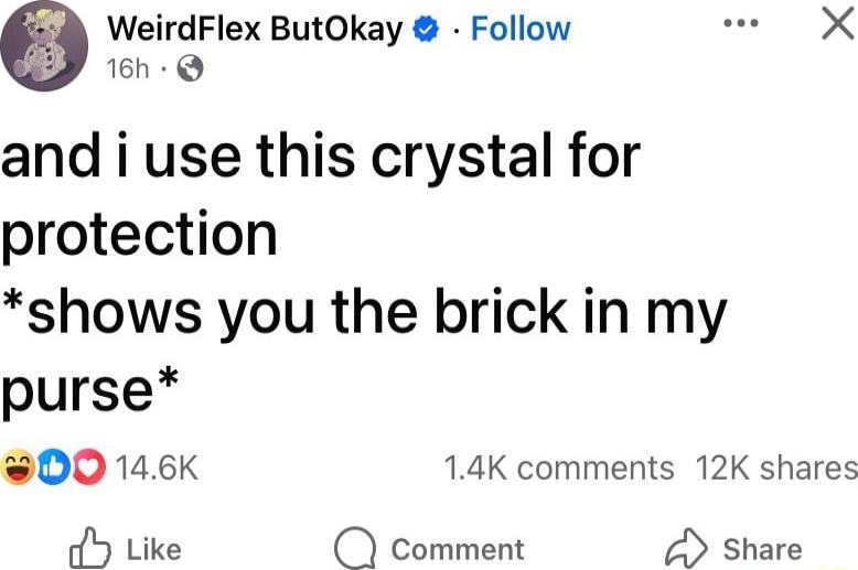 and i use this crystal for protection *shows you the brick in my purse*