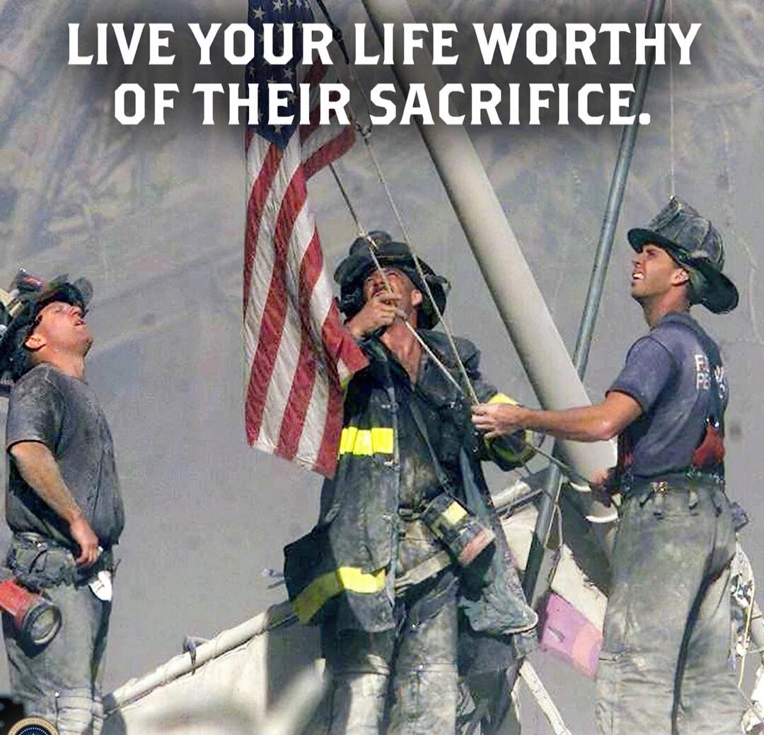 LIVE YOUR LIFE WORTHY OF THEIR SACRIFICE.