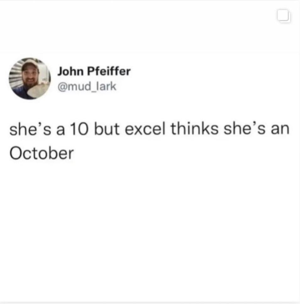 John Pfeiffer mud_lark shes a 10 but excel thinks shes an October