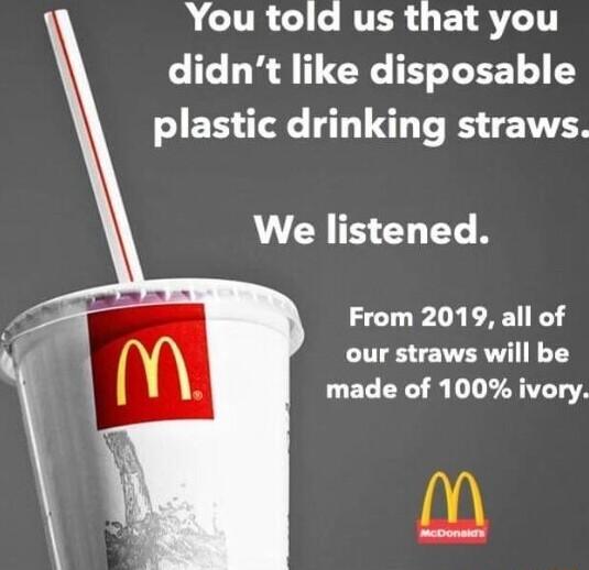 ACURGICRTER GEI ST didnt like disposable plastic drinking straws We listened A From 2019 all of W m our straws will be made of 100 ivory