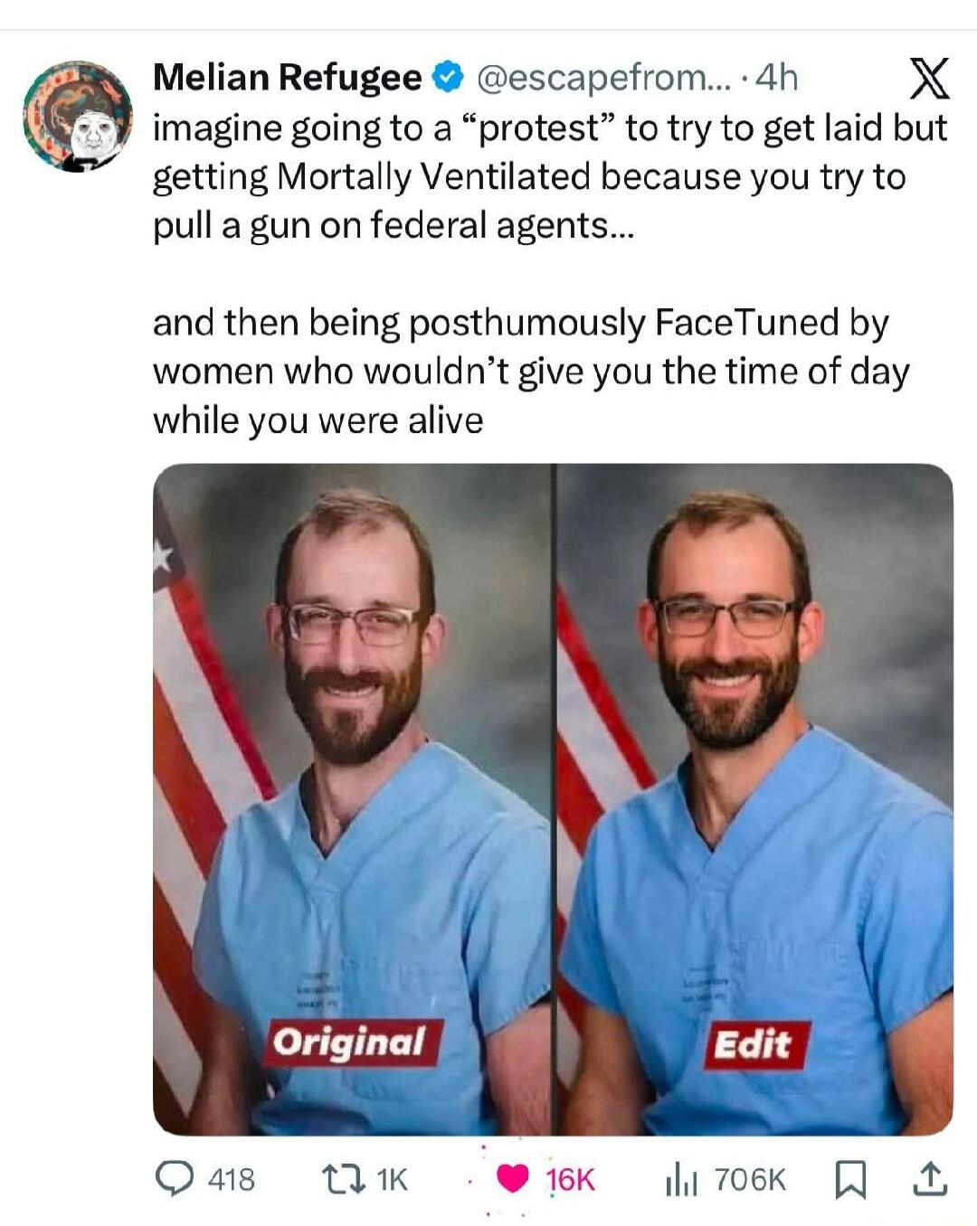 imagine going to a “protest” to try to get laid but getting mortally ventilated because you try to pull a gun on federal agents... and then being posthumously FaceTuned by women who wouldn’t give you the time of day while you were alive