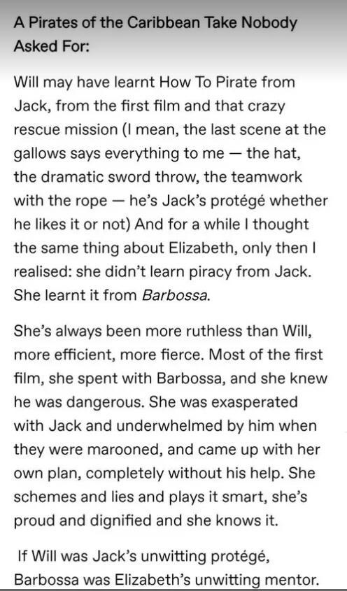 Asked For Will may have learnt How To Pirate from Jack from the first film and that crazy rescue mission I mean the last scene at the gallows says everything to me the hat the dramatic sword throw the teamwork with the rope hes Jacks protg whether he likes it or not And for a while thought the same thing about Elizabeth only then realised she didnt learn piracy from Jack She learnt it from Barboss