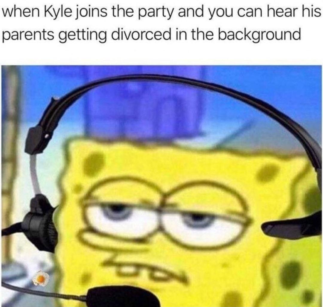 when Kyle joins the party and you can hear his parents getting divorced in the background