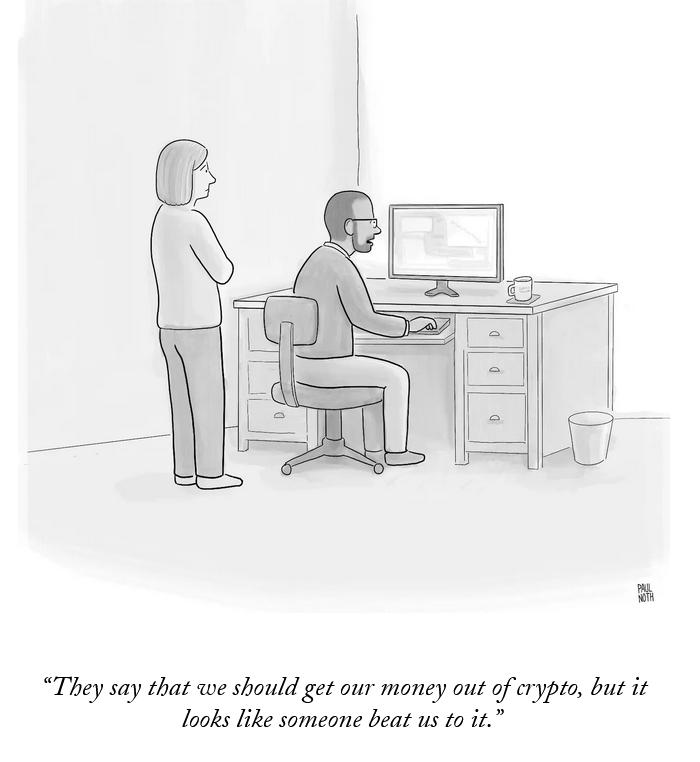 They say that we should get our money out of crypto but it looks like someone beat us 10 it