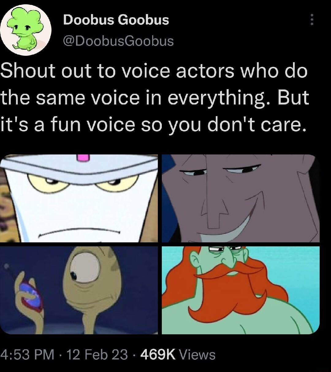 Doobus Goobus I TR el Tl I Shout out to voice actors who do the same voice in everything But its a fun voice so you dont care