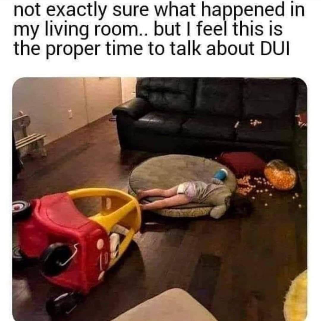 not exactly sure what happened in my living room but feel this is the proper time to talk about DUI