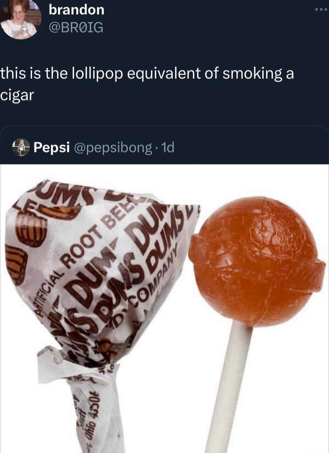 his is the lollipop equivalent of smoking a cigar 4 Pepsi pepsibong 1d